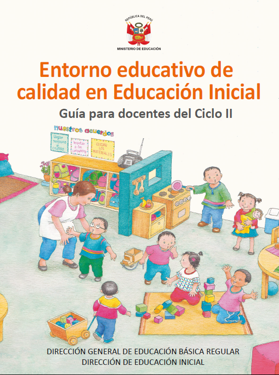 Entorno educativo de calidad en Educación Inicial : guía para docentes del Ciclo II