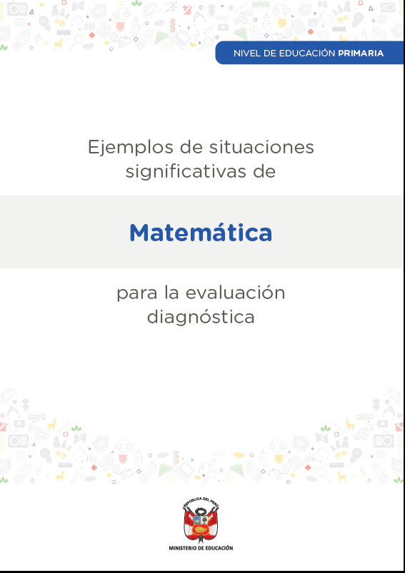 Ejemplos de situaciones significativas de Matemática para la evaluación diagnóstica. Nivel de educación primaria