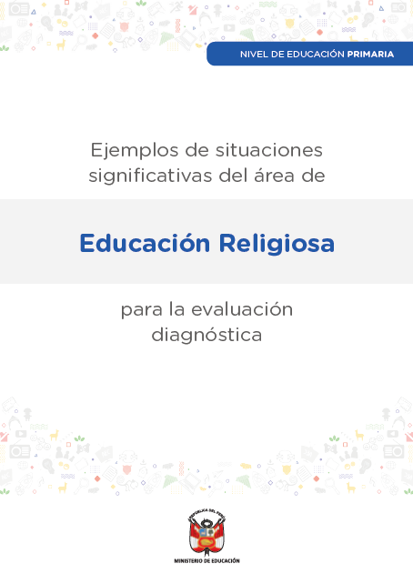 Ejemplos de situaciones significativas del área de para la evaluación diagnóstica Educación Religiosa. Nivel de Educación Primaria